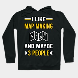 3 People Map Making Maker Mapmaking Mapmaker Cartography Cartographer Hoodie